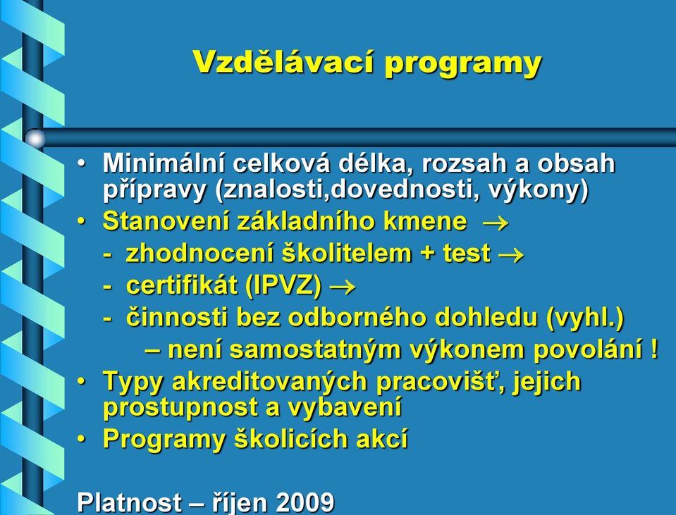 certifikát (IPVZ) - činnosti bez odborného dohledu (vyhl.