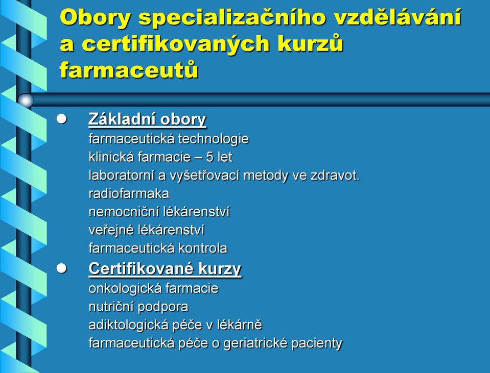 radiofarmaka nemocniční lékárenství veřejné lékárenství farmaceutická kontrola Certifikované