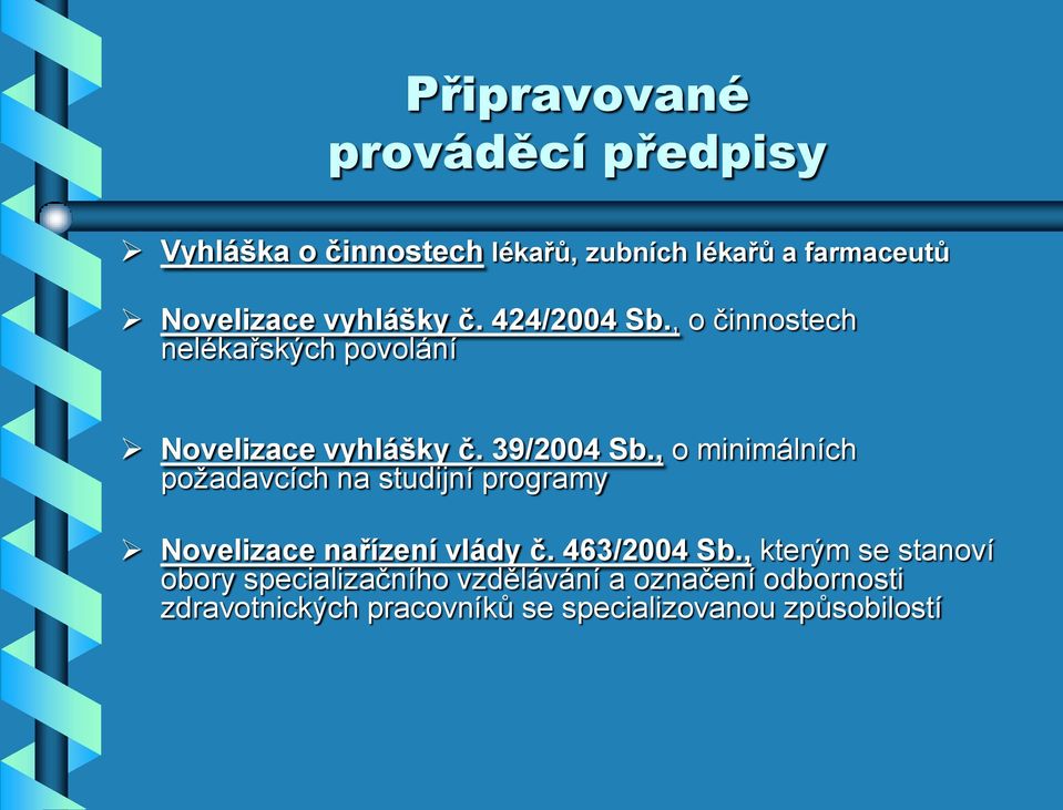 , o minimálních požadavcích na studijní programy Novelizace nařízení vlády č. 463/2004 Sb.