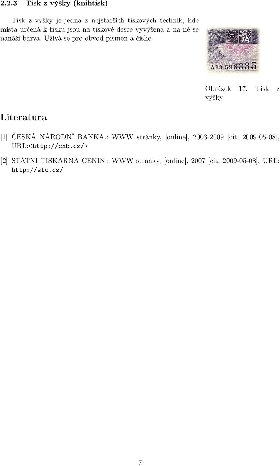 Obrázek 17: Tisk z výšky Literatura [1] ČESKÁ NÁRODNÍ BANKA.: WWW stránky, [online], 2003-2009 [cit.