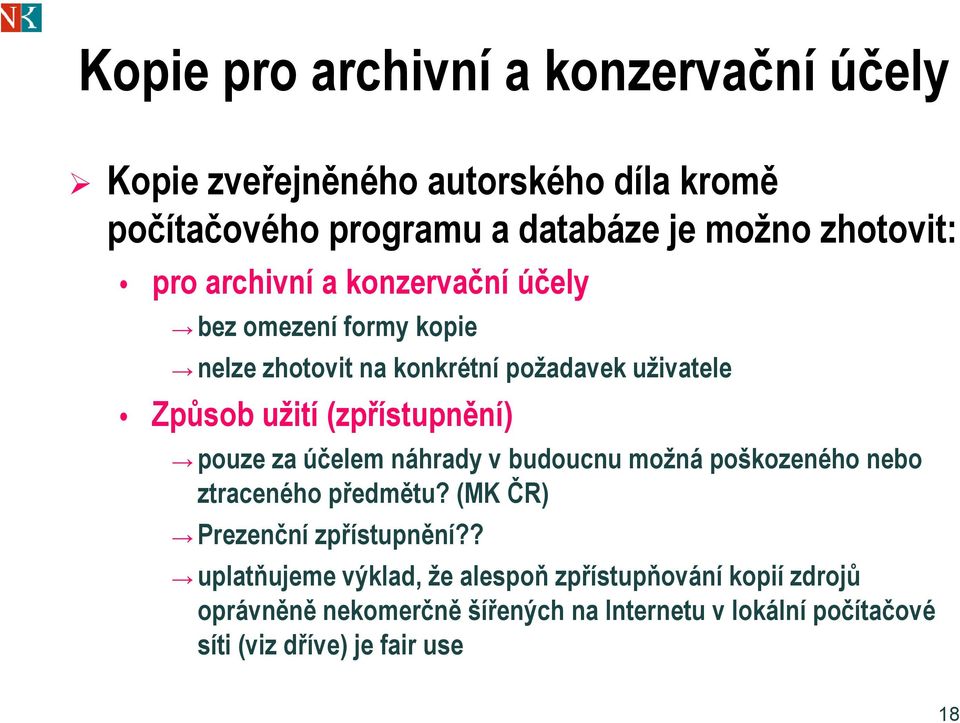 pouze za účelem náhrady v budoucnu možná poškozeného nebo ztraceného předmětu? (MK ČR) Prezenční zpřístupnění?