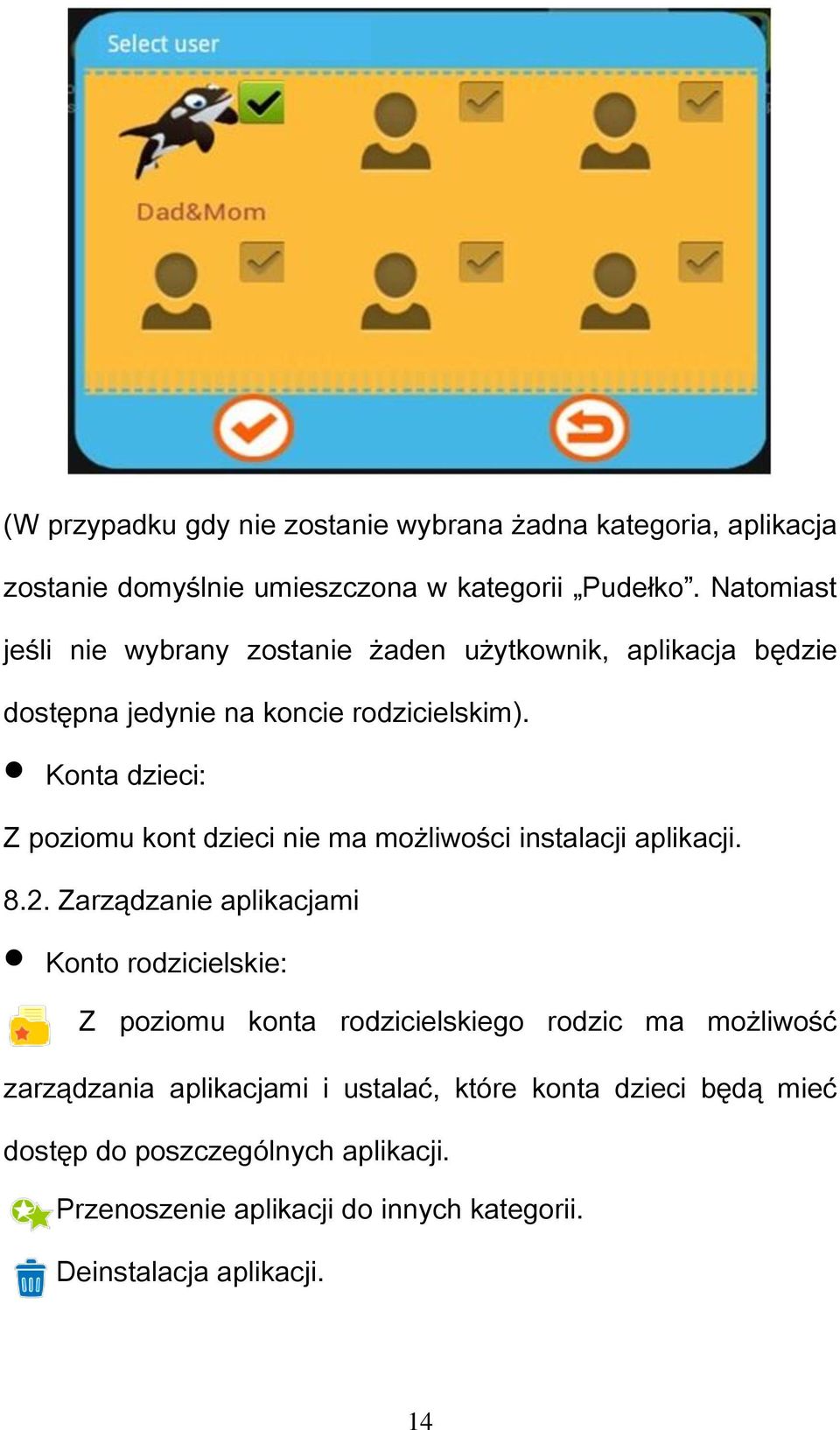 Konta dzieci: Z poziomu kont dzieci nie ma możliwości instalacji aplikacji. 8.2.