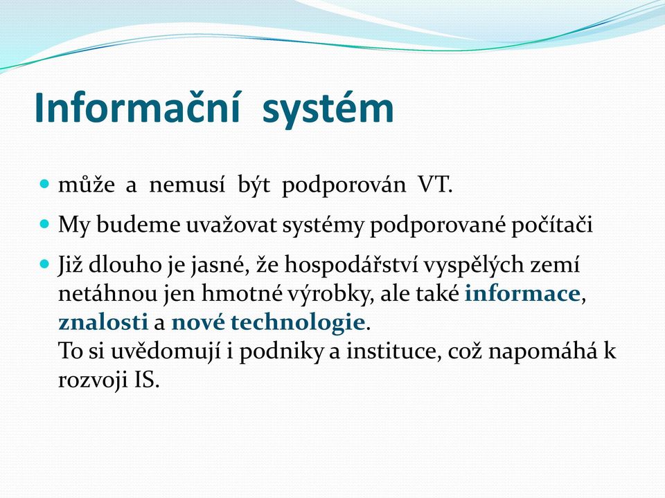 hospodářství vyspělých zemí netáhnou jen hmotné výrobky, ale také