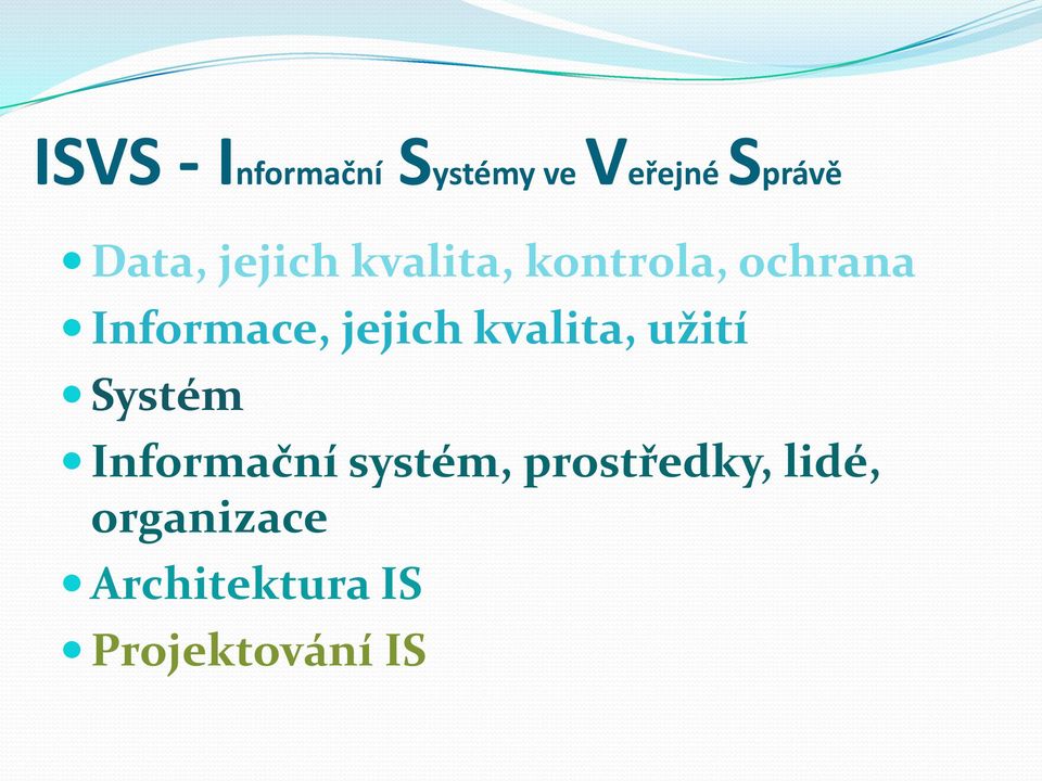 jejich kvalita, užití Systém Informační systém,