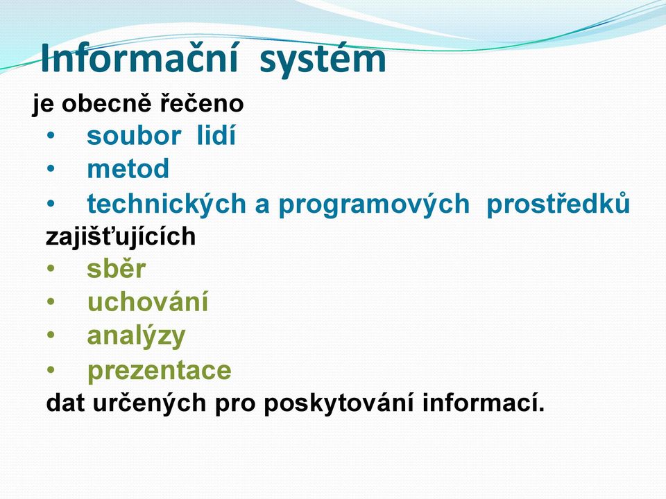 prostředků zajišťujících sběr uchování