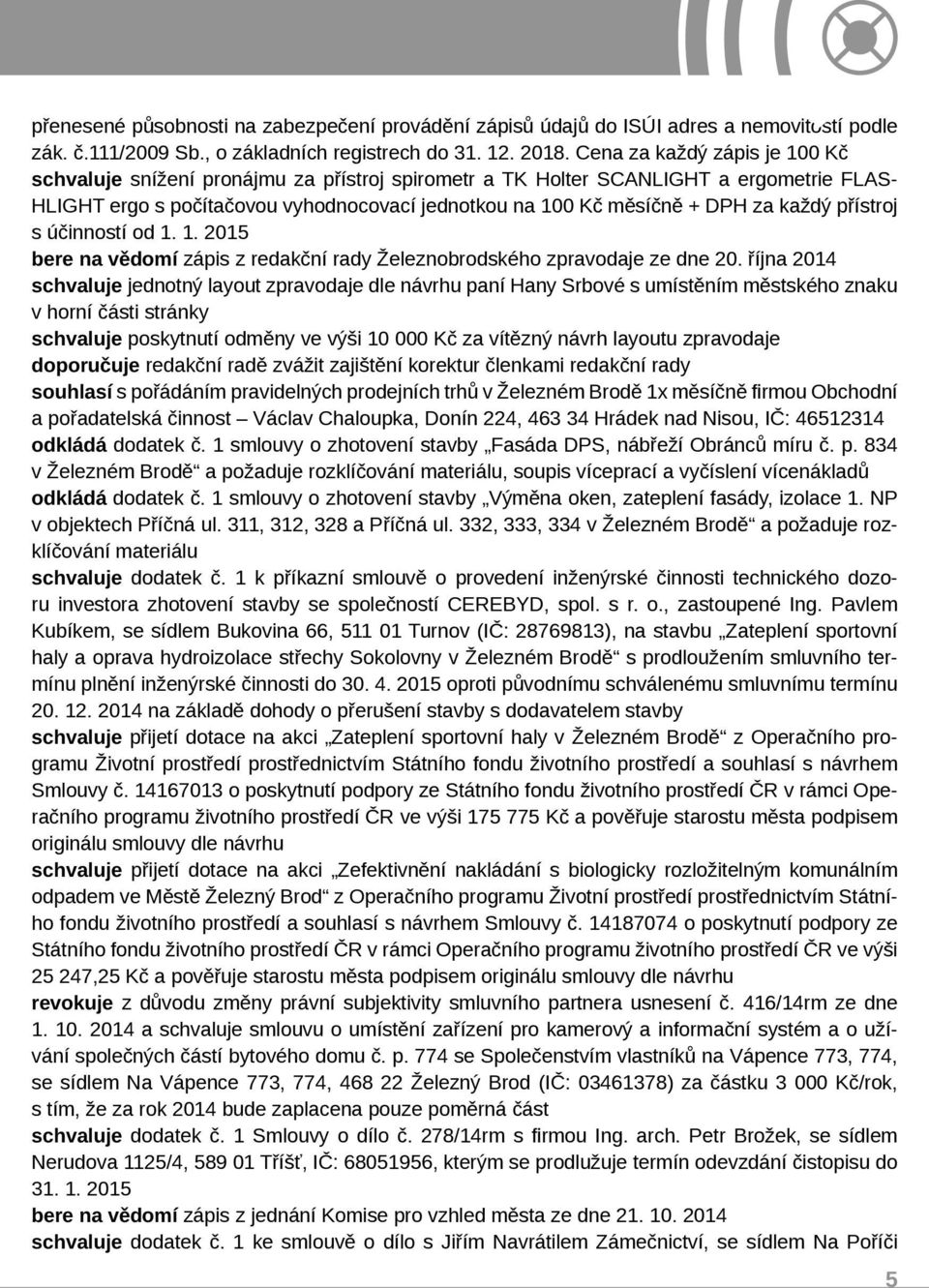 každý přístroj s účinností od 1. 1. 2015 bere na vědomí zápis z redakční rady Železnobrodského zpravodaje ze dne 20.