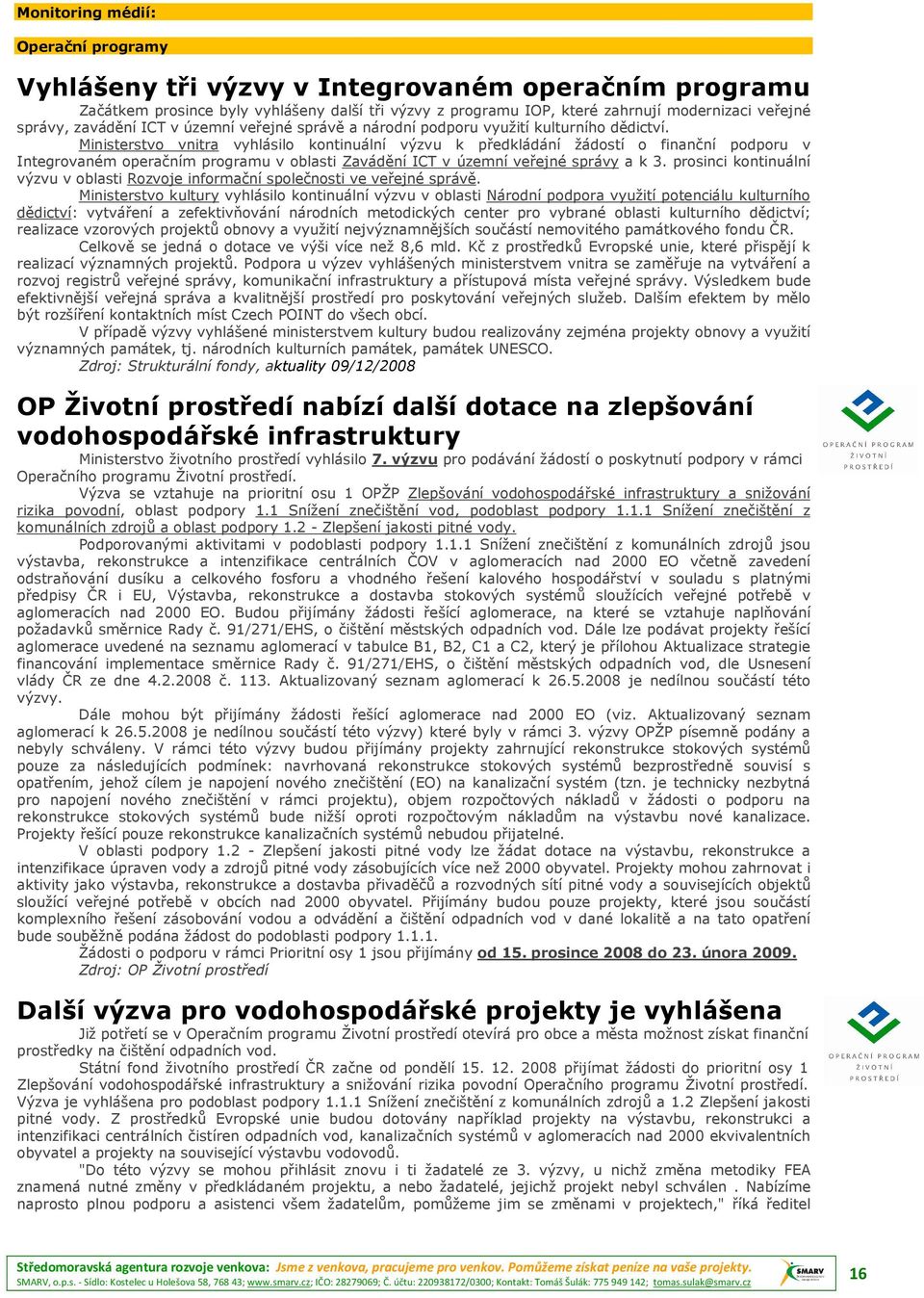 Ministerstvo vnitra vyhlásilo kontinuální výzvu k předkládání žádostí o finanční podporu v Integrovaném operačním programu v oblasti Zavádění ICT v územní veřejné správy a k 3.