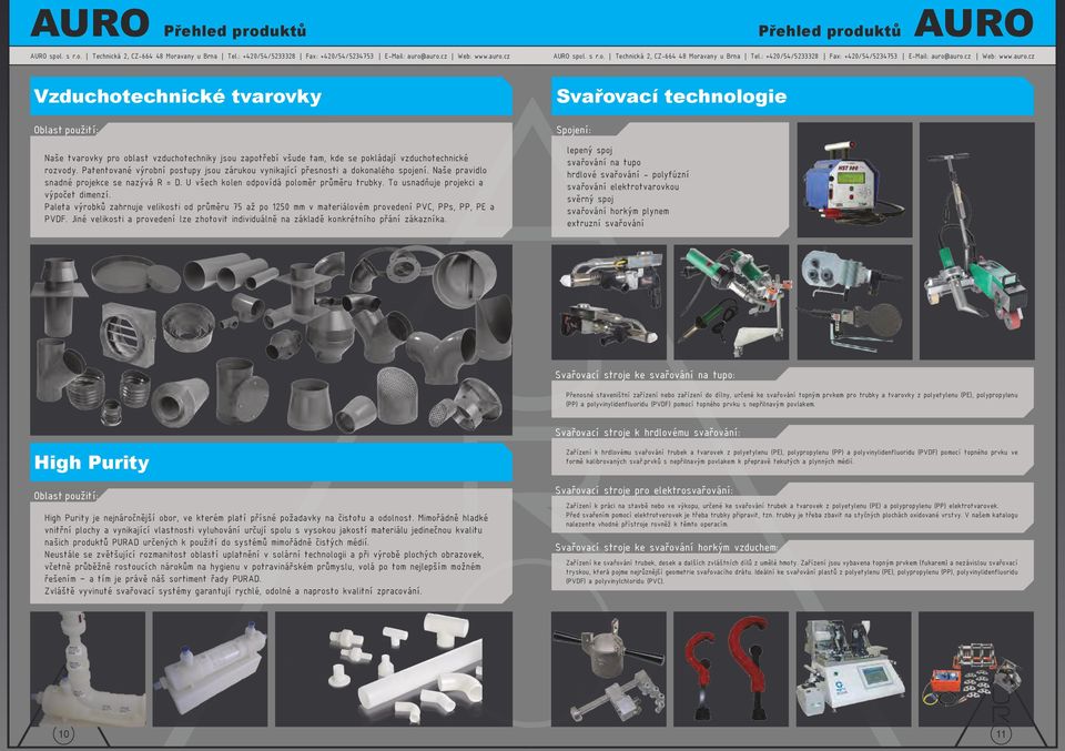 To usnadňuje projekci a výpočet dimenzí. Paleta výrobků zahrnuje velikosti od průměru 75 až po 1250 mm v materiálovém provedení PVC, PPs, PP, PE a PVDF.