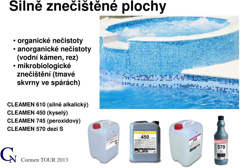 (tmavé skvrny ve spárách) Před CLEAMEN 610 (silně