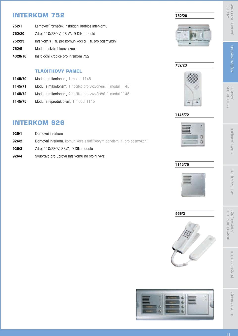 tlačítko pro vyzvánění, 1 modul 1145 1145/7 Modul s mikrofonem, tlačítka pro vyzvánění, 1 modul 1145 1145/75 Modul s reproduktorem, 1 modul 1145 INTERKOM 96 96/1 Domovní interkom