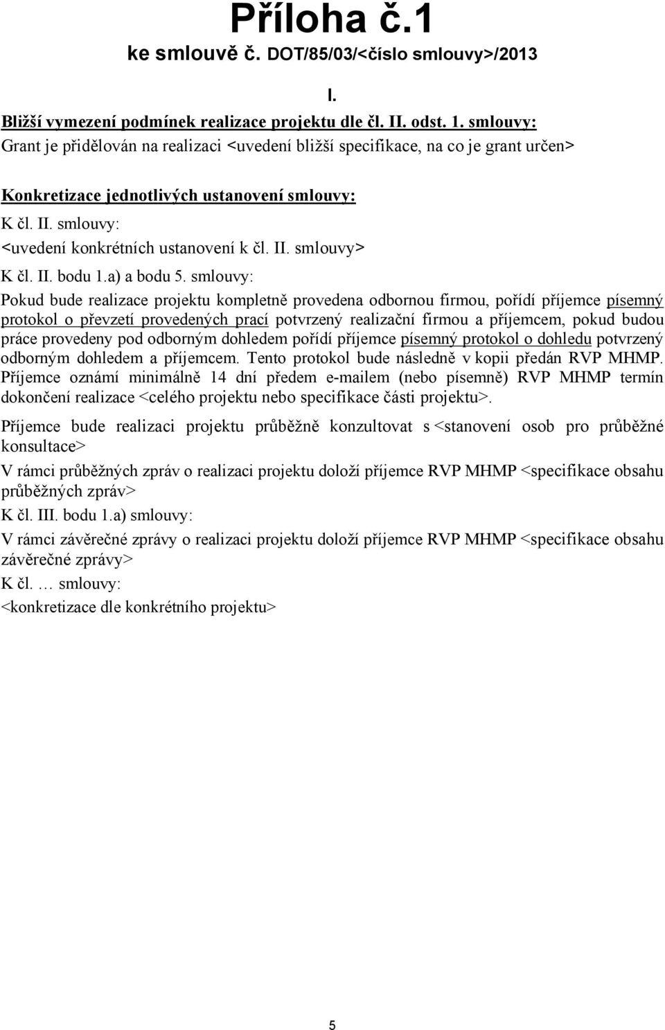 II. smlouvy> K čl. II. bodu 1.a) a bodu 5.