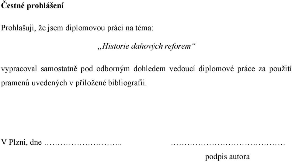 odborným dohledem vedoucí diplomové práce za použití pramenů