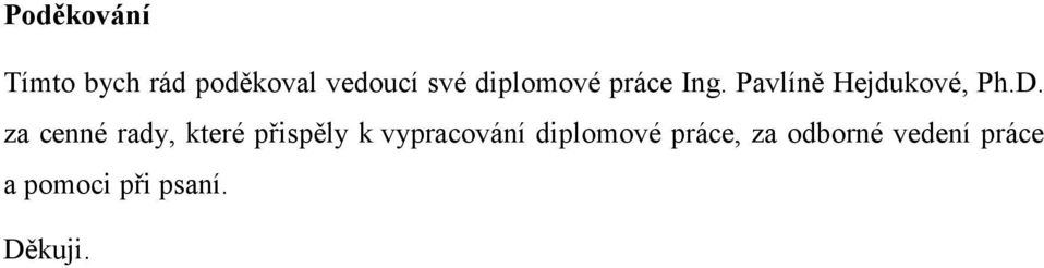 za cenné rady, které přispěly k vypracování