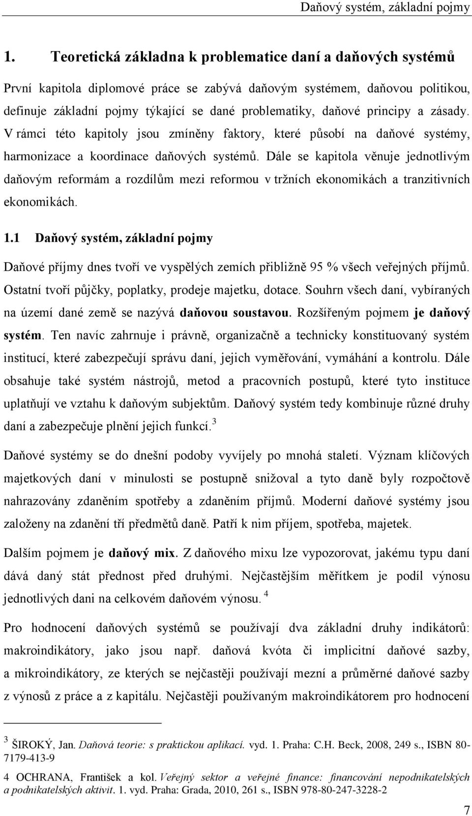 principy a zásady. V rámci této kapitoly jsou zmíněny faktory, které působí na daňové systémy, harmonizace a koordinace daňových systémů.