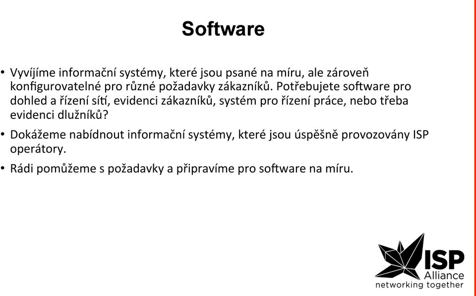 Potřebujete sokware pro dohled a řízení sín, evidenci zákazníků, systém pro řízení práce, nebo