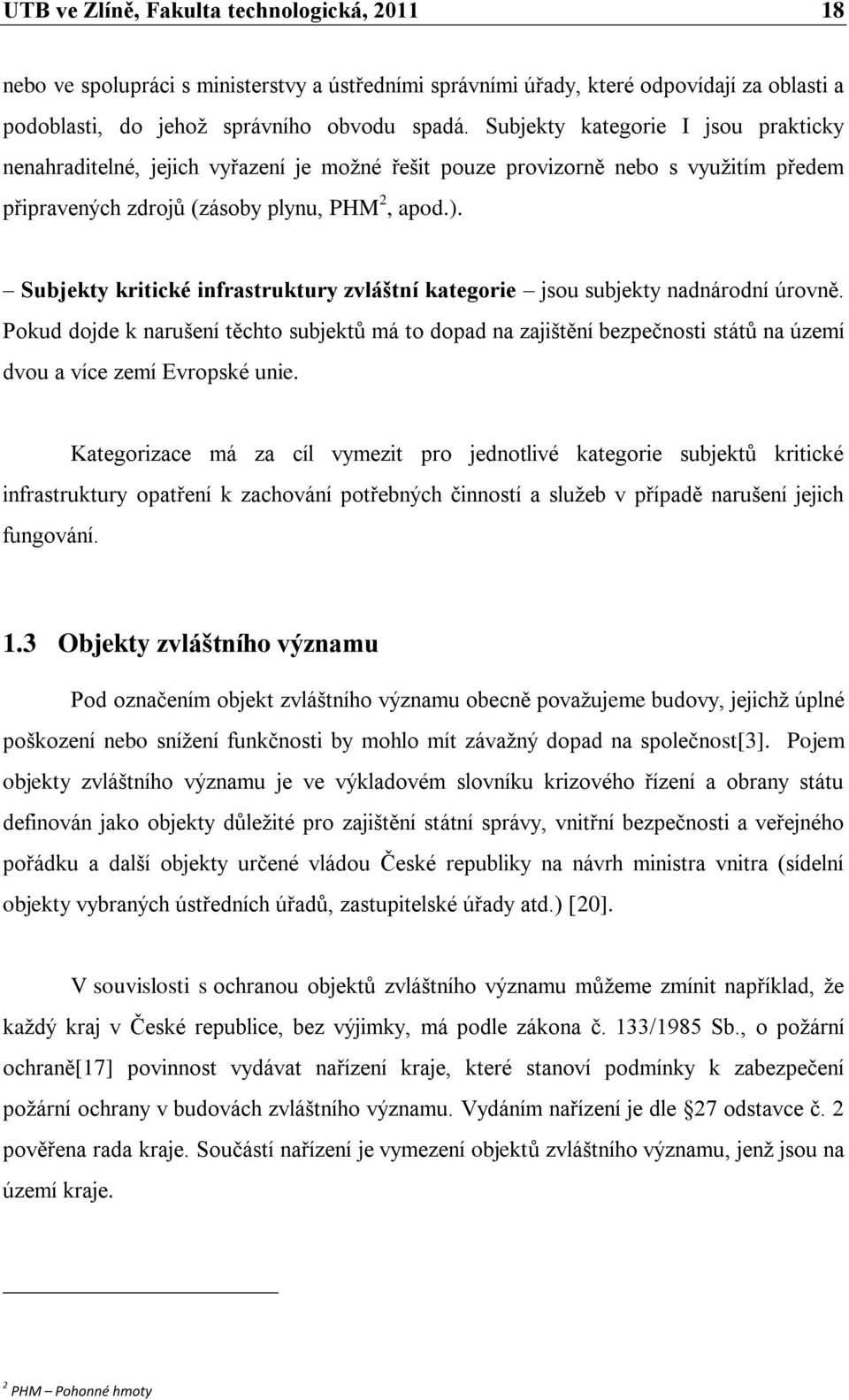 Subjekty kritické infrastruktury zvláštní kategorie jsou subjekty nadnárodní úrovně.