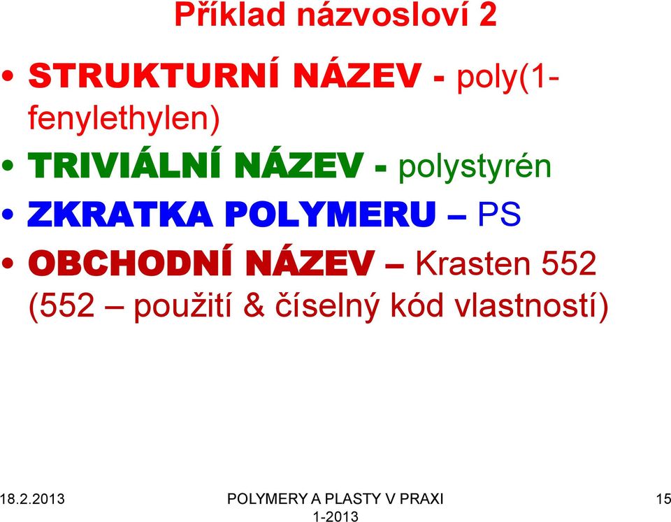 POLYMERU PS OBCHODNÍ NÁZEV Krasten 552 (552 použití &