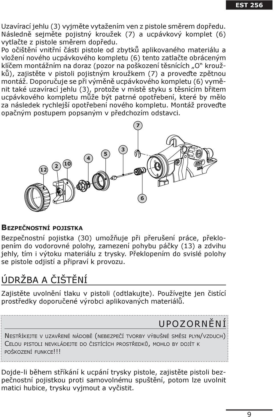 kroužků), zajistěte v pistoli pojistným kroužkem (7) a proveďte zpětnou montáž.