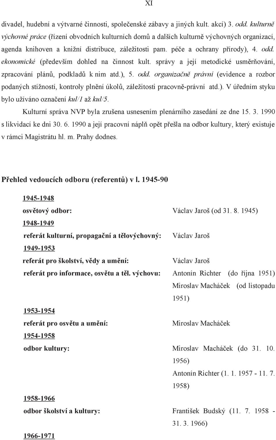 ekonomické (p edevším dohled na innost kult. správy a její metodické usm r ování, zpracování plán, podklad k nim atd.), 5. odd.