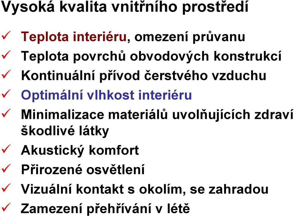 vlhkost interiéru Minimalizace materiálů uvolňujících zdraví škodlivé látky