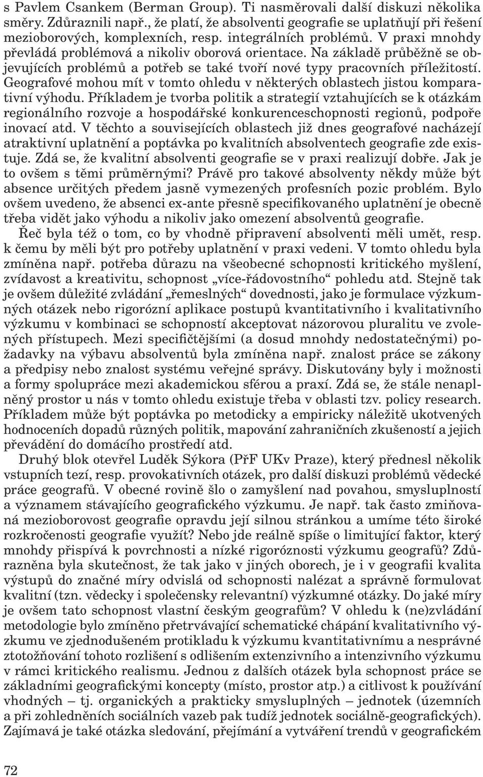 Geo grafové mohou mít v tomto ohledu v některých oblastech jistou komparativní výhodu.