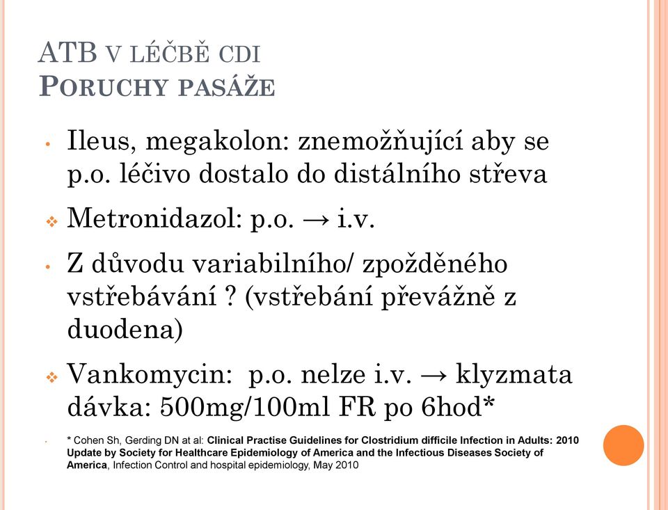 Practise Guidelines for Clostridium difficile Infection in Adults: 2010 Update by Society for Healthcare Epidemiology of America and the