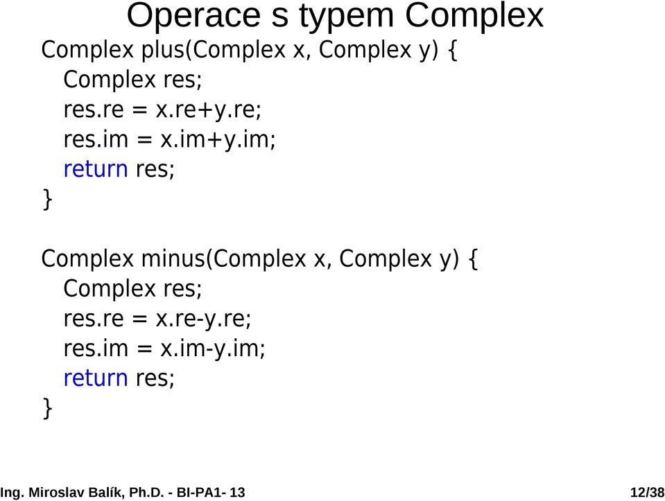 im; return res; Complex minus(complex x, Complex y) {