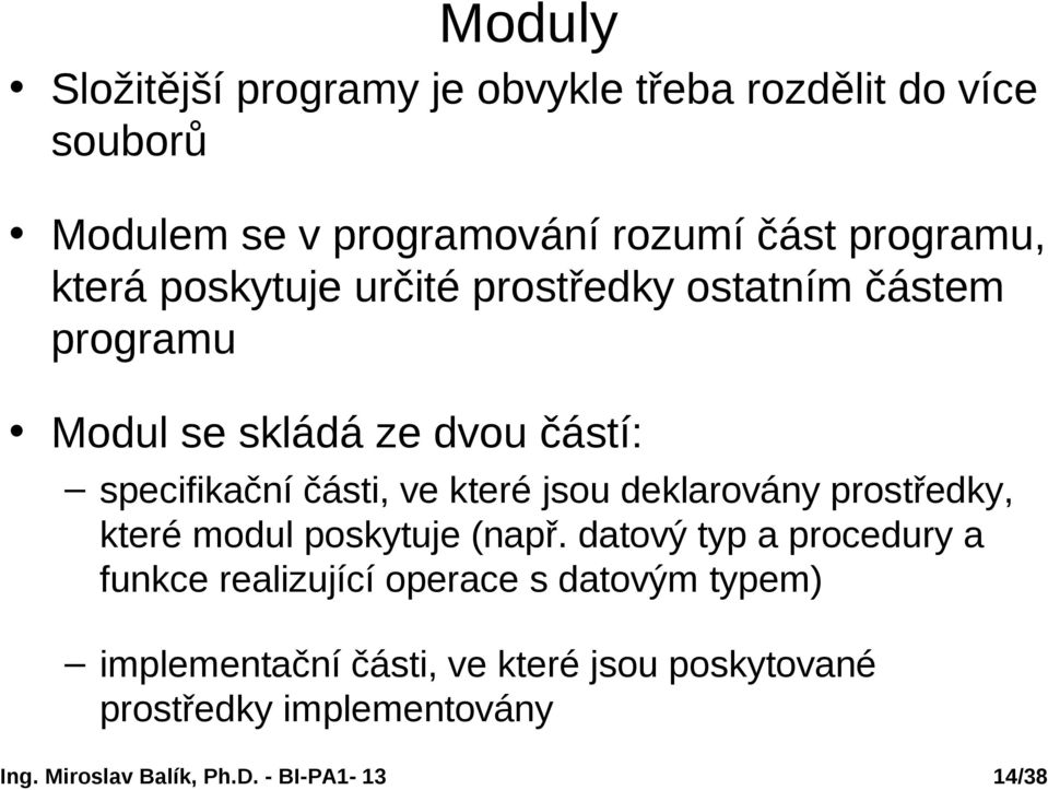 specifikační části, ve které jsou deklarovány prostředky, které modul poskytuje (např.