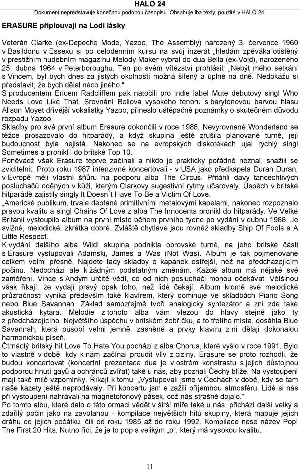 dubna 1964 v Peterboroughu. Ten po svém vítězství prohlásil: Nebýt mého setkání s Vincem, byl bych dnes za jistých okolností možná šílený a úplně na dně.