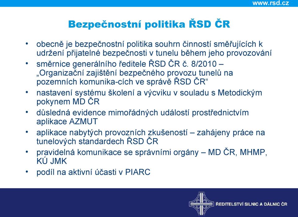 8/2010 Organizační zajištění bezpečného provozu tunelů na pozemních komunika-cích ve správě ŘSD ČR nastavení systému školení a výcviku v souladu s