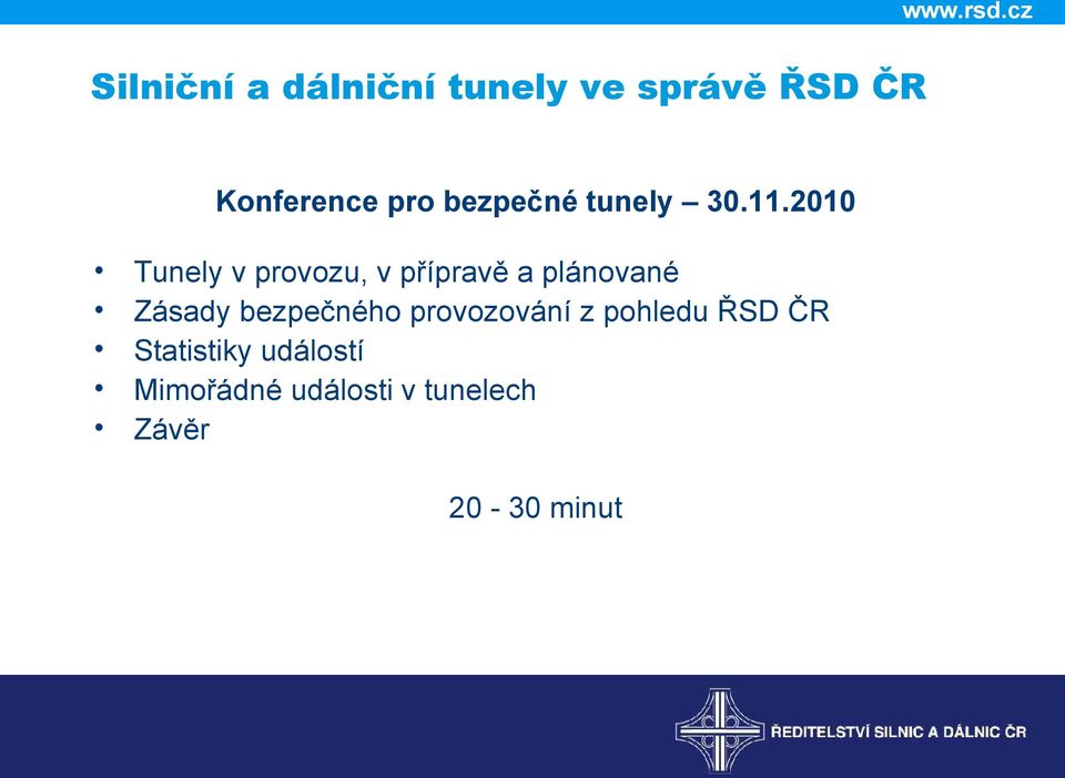 2010 Tunely v provozu, v přípravě a plánované Zásady