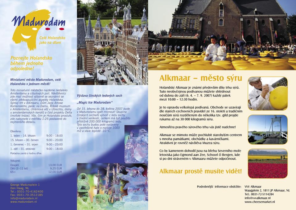 Sýrový trh v Alkmaaru, Dům Jana Amose Komenského, palác na Damu, Říšské muzeum v Amsterdamu, chrámová věž v Utrechtu, domy u amsterdamských kanálů a část projektu Delta (mořské hráze).
