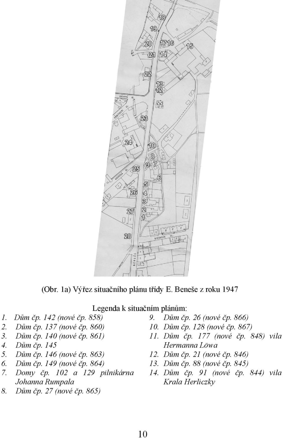 865) Legenda k situačním plánům: 9. Dům čp. 26 (nové čp. 866) 10. Dům čp. 128 (nové čp. 867) 11. Dům čp. 177 (nové čp.