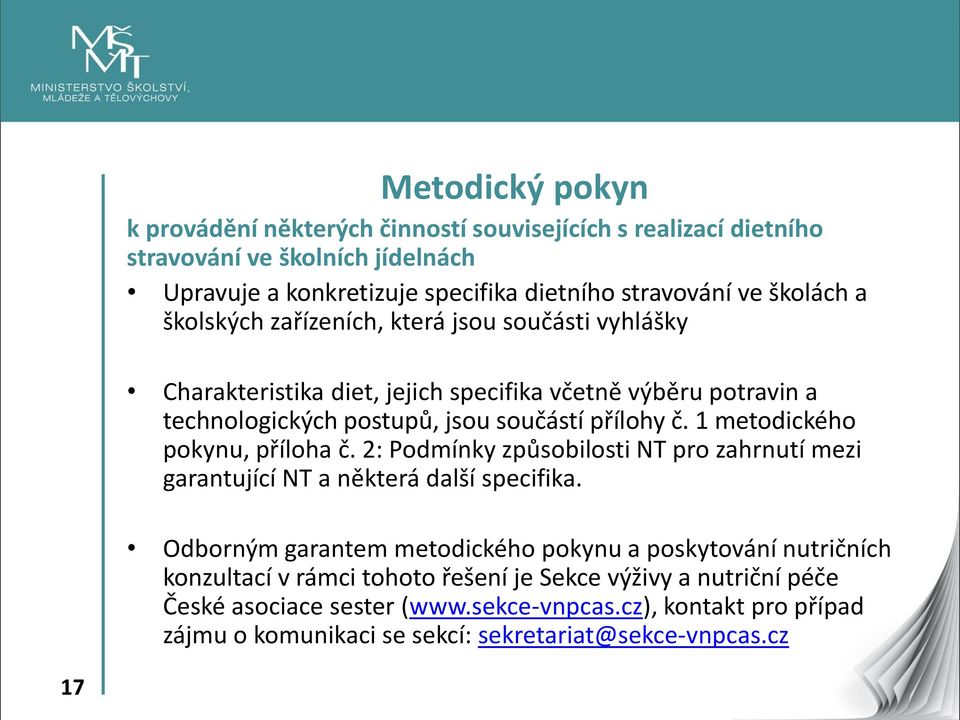 1 metodického pokynu, příloha č. 2: Podmínky způsobilosti NT pro zahrnutí mezi garantující NT a některá další specifika.