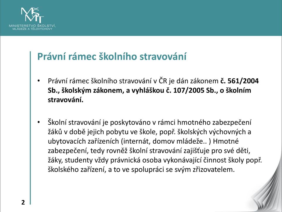 školských výchovných a ubytovacích zařízeních (internát, domov mládeže.