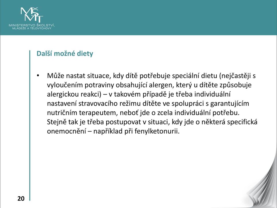 stravovacího režimu dítěte ve spolupráci s garantujícím nutričním terapeutem, neboť jde o zcela individuální