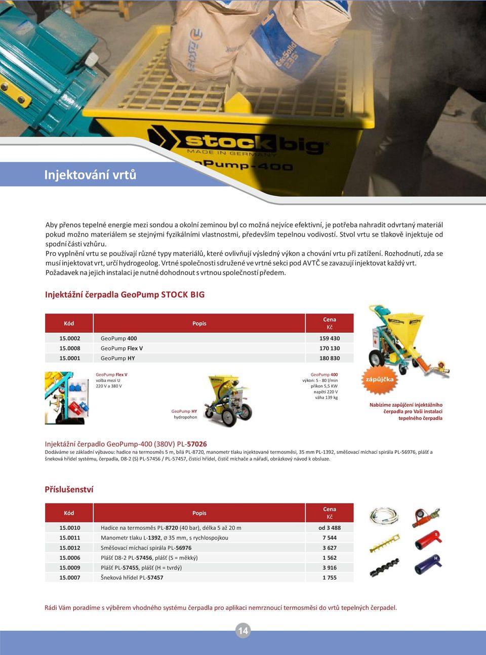 Pro vyplnění vrtu se používají různé typy materiálů, které ovlivňují výsledný výkon a chování vrtu při zatížení. Rozhodnutí, zda se musí injektovat vrt, určí hydrogeolog.