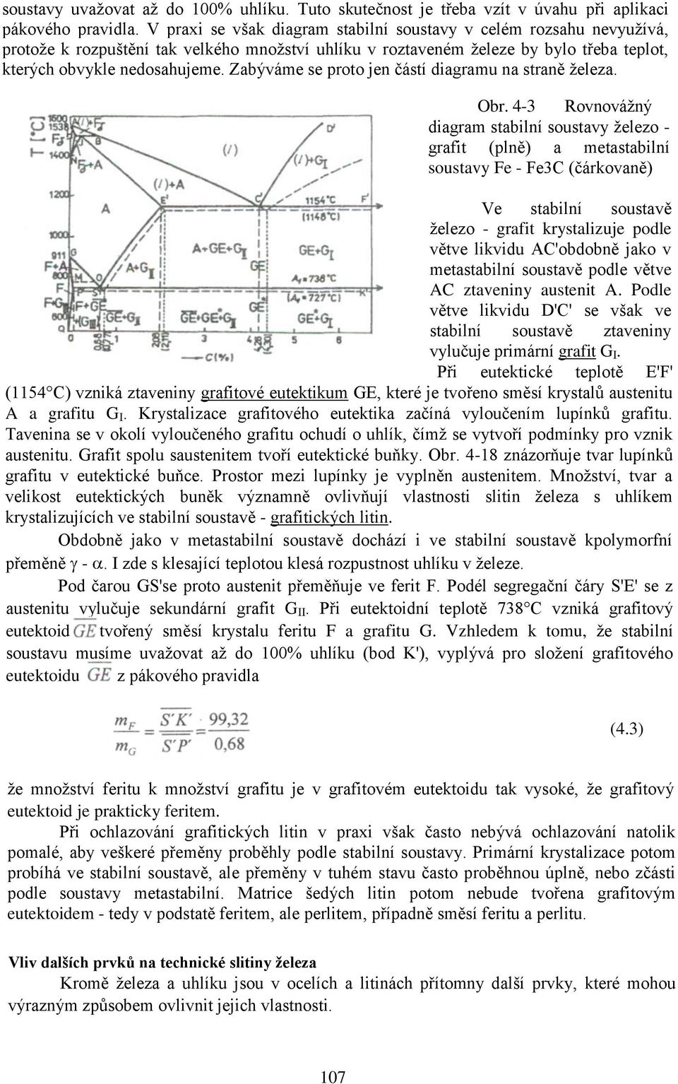 Zabýváme se proto jen částí diagramu na straně železa. Obr.