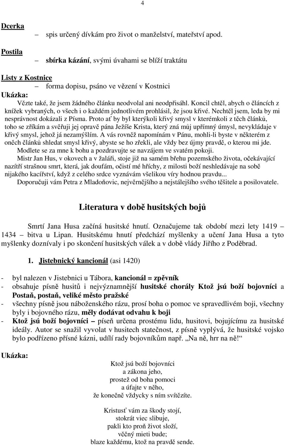 Koncil chtěl, abych o článcích z knížek vybraných, o všech i o každém jednotlivém prohlásil, že jsou křivé. Nechtěl jsem, leda by mi nesprávnost dokázali z Písma.