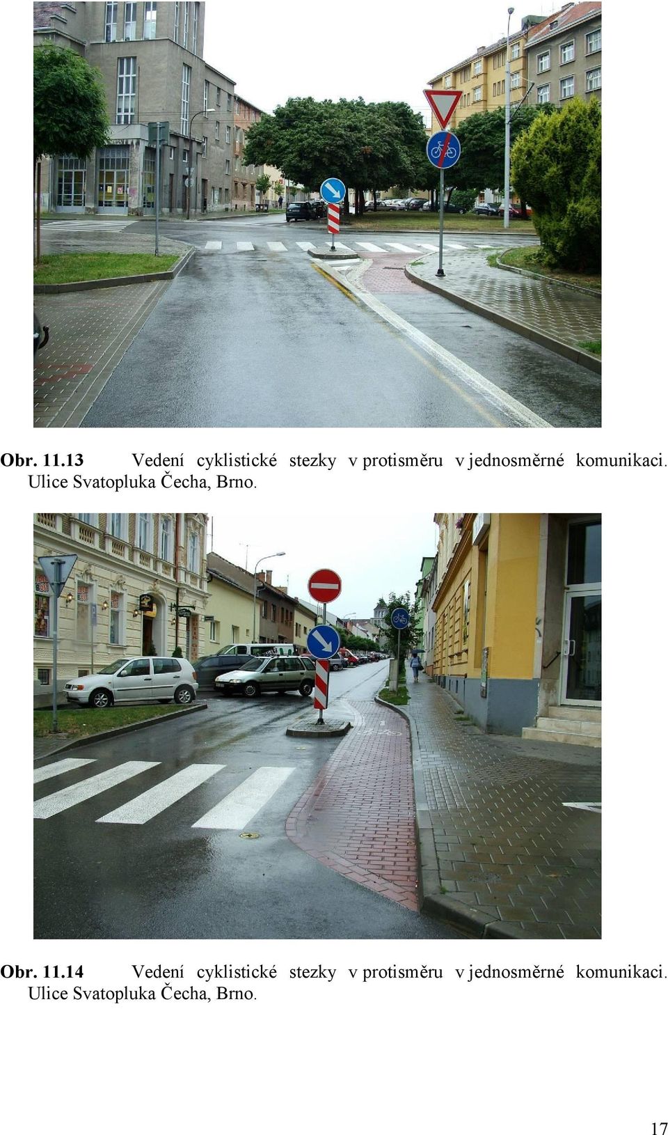 jednosměrné komunikaci. Ulice Svatopluka Čecha, Brno.