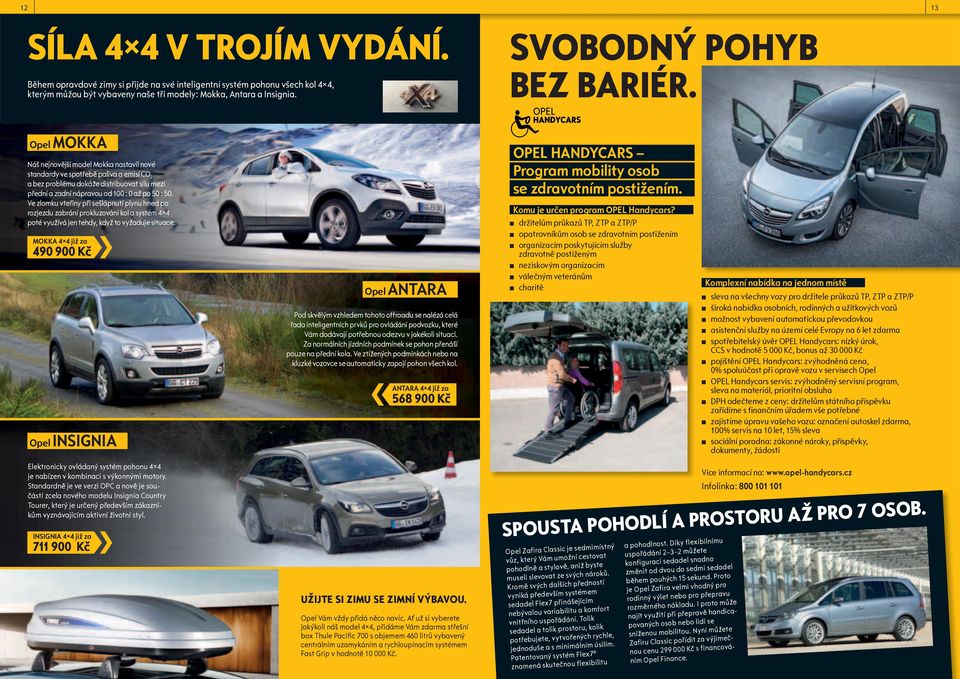 Opel MOKKA Náš nejnovější model Mokka nastavil nové standardy ve spotřebě paliva a emisí CO 2 a bez problému dokáže distribuovat sílu mezi přední a zadní nápravou od 100 : 0 až po 50 : 50.