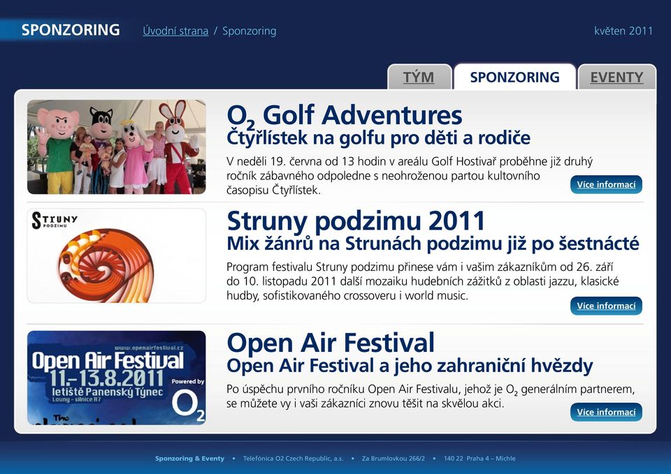 Struny podzimu 2011 Mix žánrů na Strunách podzimu již po šestnácté Program festivalu Struny podzimu přinese vám i vašim zákazníkům od 26. září do 10.