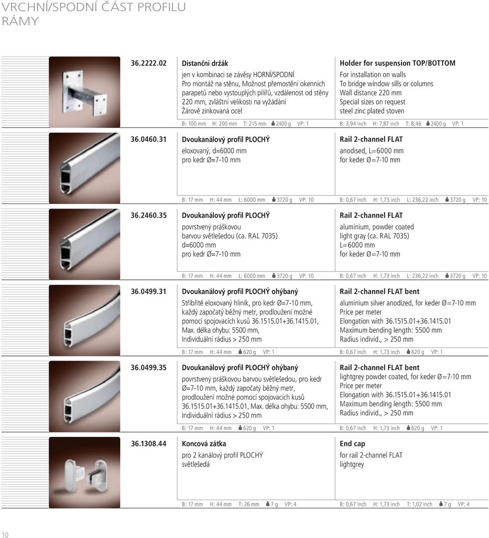 žárově zinkovaná ocel Holder for suspension top/bottom For installation on walls to bridge window sills or columns wall distance 220 mm Special sizes on request steel zinc plated stoven B: 100 mm H: