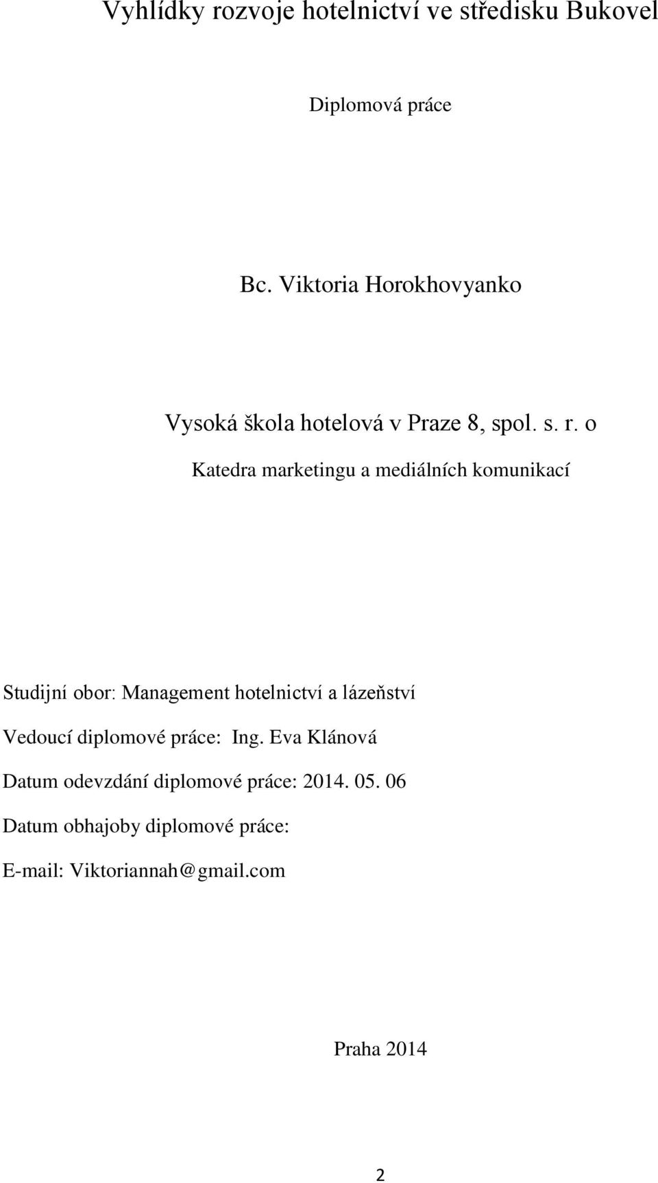 o Katedra marketingu a mediálních komunikací Studijní obor: Management hotelnictví a lázeňství