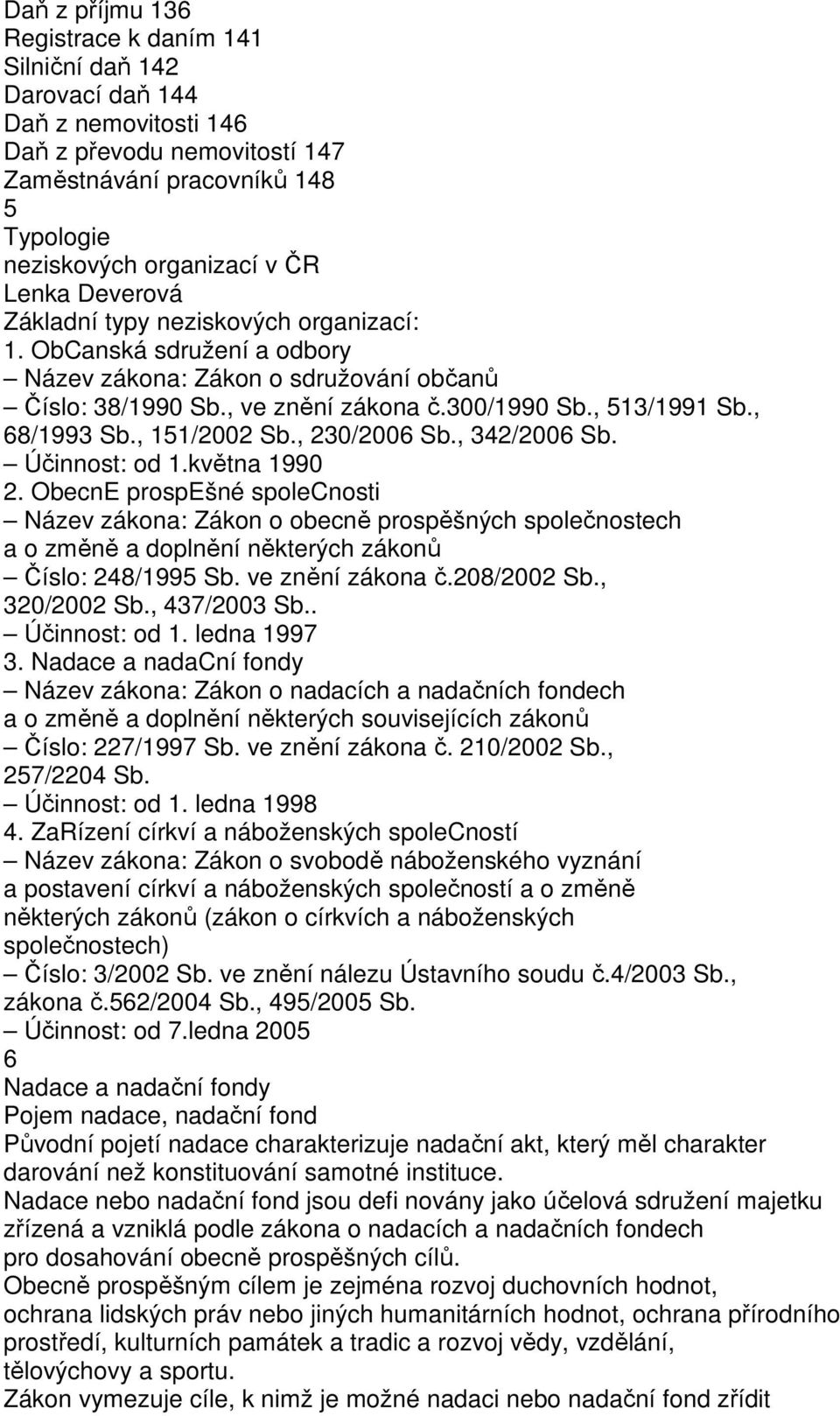 , 151/2002 Sb., 230/2006 Sb., 342/2006 Sb. Účinnost: od 1.května 1990 2.