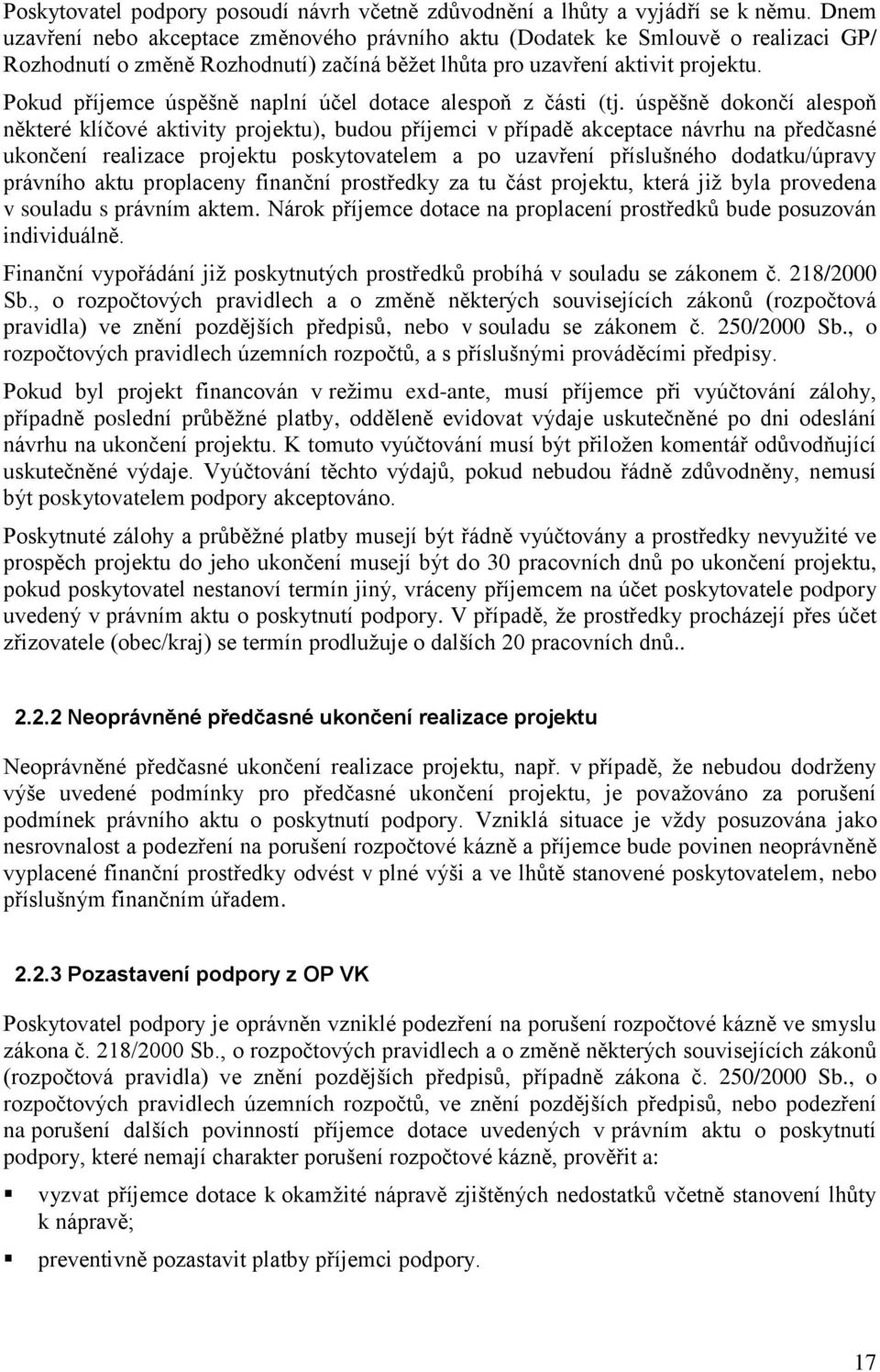 Pokud příjemce úspěšně naplní účel dotace alespoň z části (tj.