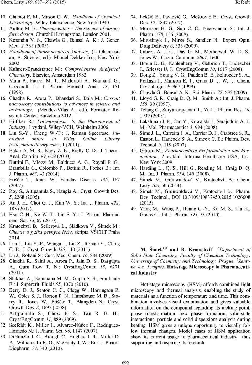 , New York 2002. 14. Kuhnert-Brandstätter M.: Comprehensive Analytical Chemistry. Elsevier, Amsterdam 1982. 15. Mura P., Faucci M. T., Maderioli A., Bramanti G., Ceccarelli L.: J. Pharm. Biomed. Anal. 18, 151 (1998).