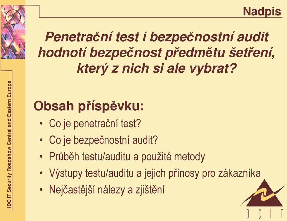 Obsah příspěvku: Co je penetrační test? Co je bezpečnostní audit?