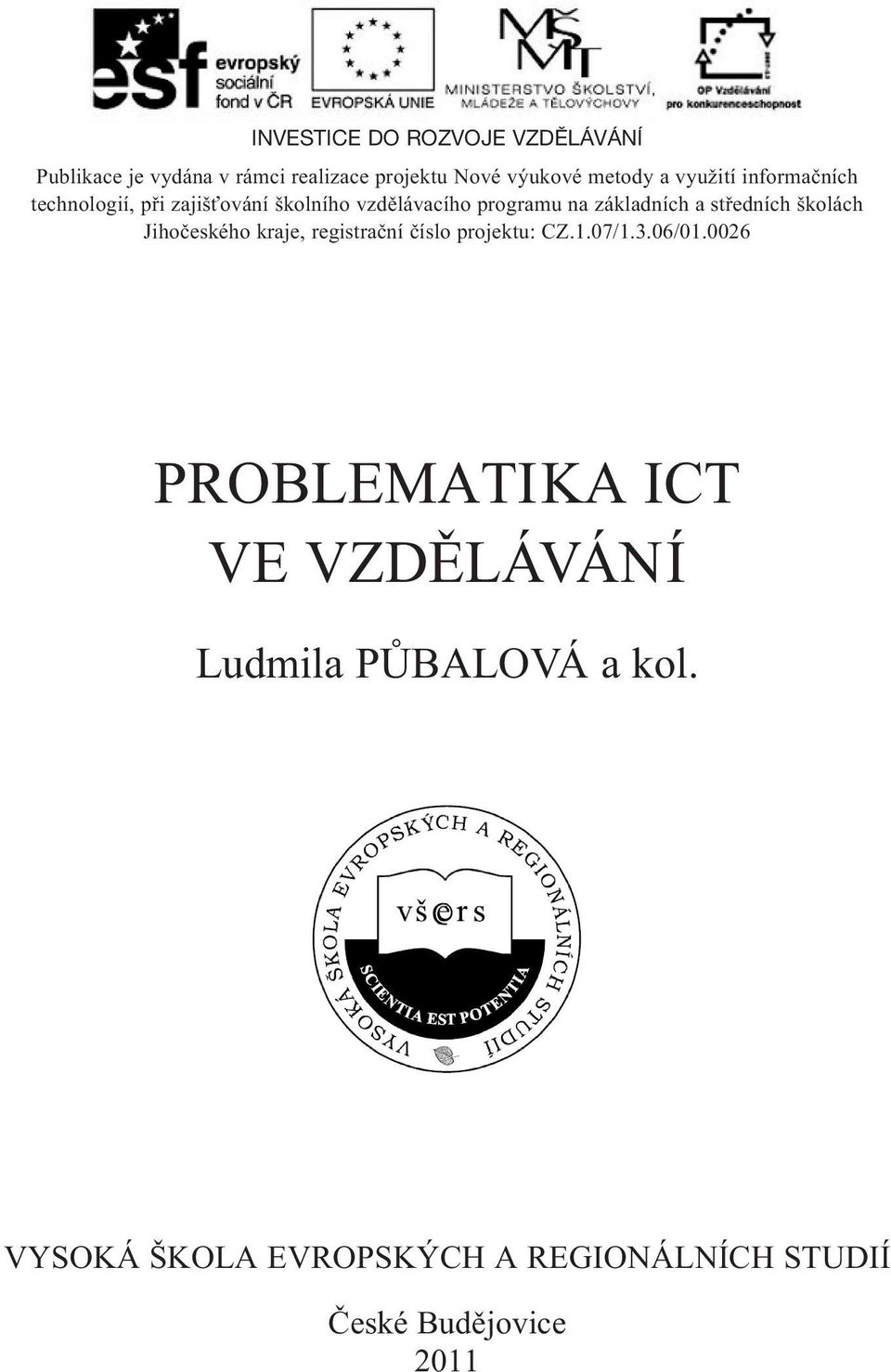 středních školách Jihočeského kraje, registrační číslo projektu: CZ.1.07/1.3.06/01.