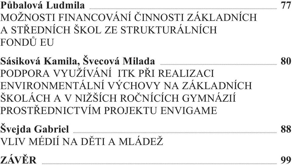 REALIZACI ENVIRONMENTÁLNÍ VÝCHOVY NA ZÁKLADNÍCH ŠKOLÁCH A V NIŽŠÍCH ROČNÍCÍCH